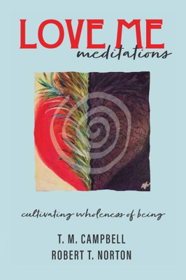 Love Me Meditations: Cultivating Wholeness Of Being