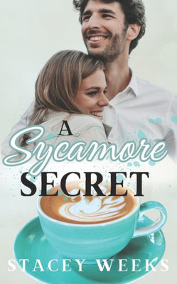 A Sycamore Secret: (A Small-Town, Contemporary, Christian, Coffee-Shop Romance)