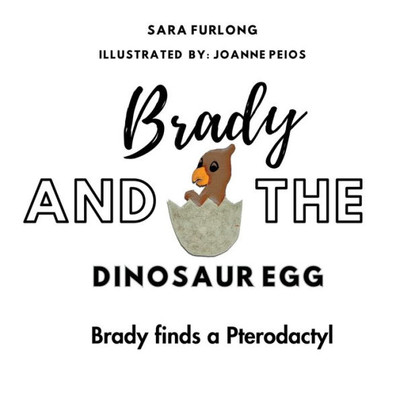 Brady And The Dinosaur Egg: Brady Finds A Pterodactyl!