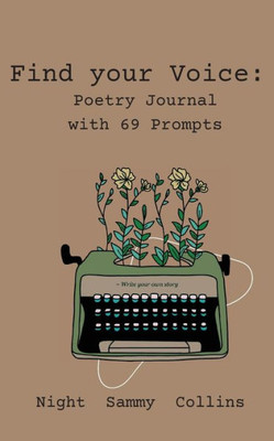 Find Your Voice: Poetry Journal With 69 Prompts