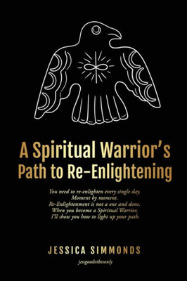 A Spiritual Warrior'S Path To Re-Enlightening: To Re-Enlightening