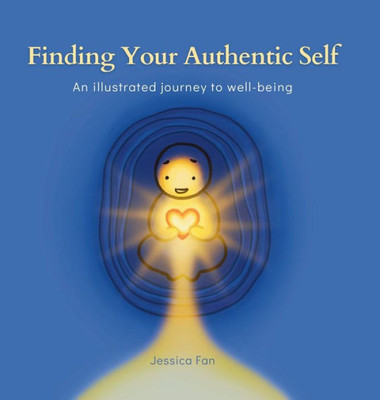 Finding Your Authentic Self: An Illustrated Journey To Well-Being