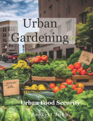 Urban Gardening: Food Security In Urban Settings