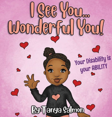 I See You...Wonderful You!: Your Disability Is Your Ability