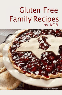 Gluten Free Family Recipes: By Kob