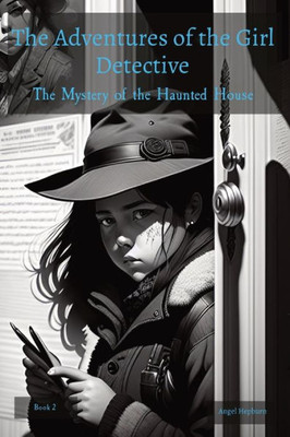 The Adventures Of The Girl Detective: The Mystery Of The Haunted House