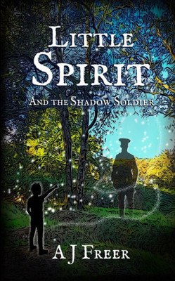 Little Spirit And The Shadow Soldier (Little Spirit Mystery Adventures)