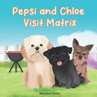 Pepsi And Chloe Visit Matrix (The Adventures Of Pepsi)