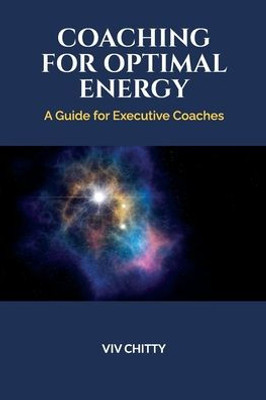 Coaching For Optimal Energy: A Guide For Executive Coaches