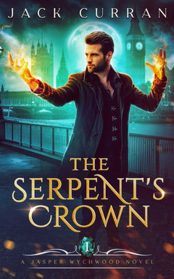 The Serpent'S Crown: Jasper Wychwood Chronicles Book 1