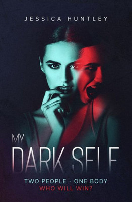 My Dark Self: A Completely Unputdownable And Heart-Pounding Psychological Thriller (My ... Self Series)