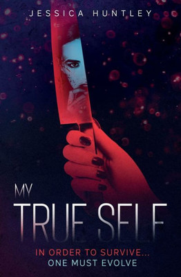 My True Self: The Sequel In The Gripping And Twisted Psychological Thriller "My...Self Series"