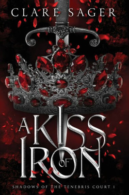 A Kiss Of Iron (Shadows Of The Tenebris Court)