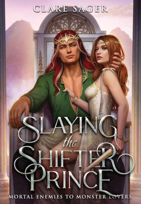 Slaying The Shifter Prince (Mortal Enemies To Monster Lovers)