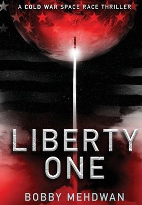 Liberty One: A Cold War Space Race Thriller