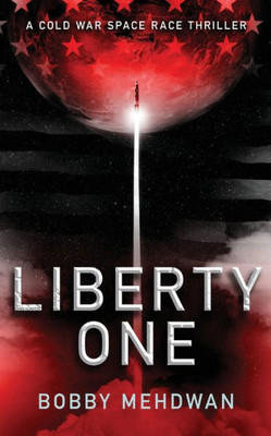 Liberty One: A Cold War Space Race Thriller (Space & Military Thrillers)