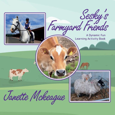 Sesky'S Farmyard Friends: A Dynamic Fun Learning Activity Book