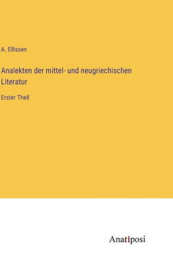 Analekten Der Mittel- Und Neugriechischen Literatur: Erster Theil (German Edition)