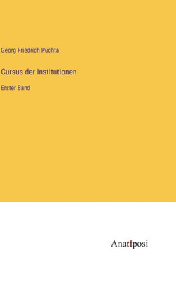 Cursus Der Institutionen: Erster Band (German Edition)