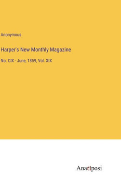 Harper's New Monthly Magazine: No. Cix - June, 1859, Vol. Xix