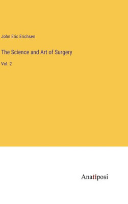 The Science And Art Of Surgery: Vol. 2