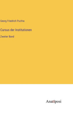 Cursus Der Institutionen: Zweiter Band (German Edition)