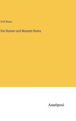 Die Ruinen Und Museen Roms (German Edition)