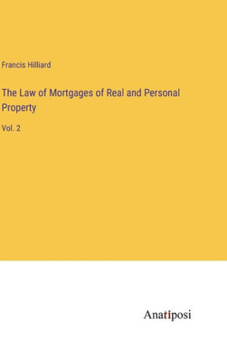 The Law Of Mortgages Of Real And Personal Property: Vol. 2