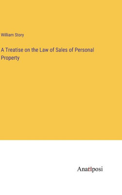 A Treatise On The Law Of Sales Of Personal Property