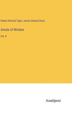 Annals Of Windsor: Vol. Ii