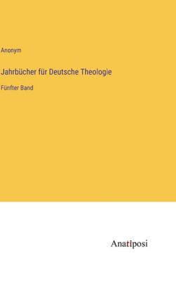 Jahrbücher Für Deutsche Theologie: Fünfter Band (German Edition)