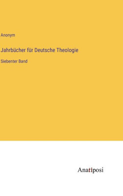 Jahrbücher Für Deutsche Theologie: Siebenter Band (German Edition)