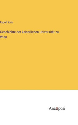 Geschichte Der Kaiserlichen Universität Zu Wien (German Edition)