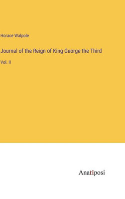 Journal Of The Reign Of King George The Third: Vol. Ii