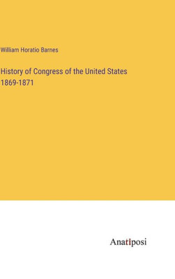 History Of Congress Of The United States 1869-1871