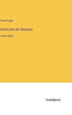 Geschichte Der Baukunst: Vierter Band (German Edition)