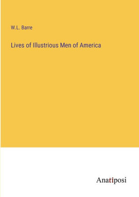 Lives Of Illustrious Men Of America