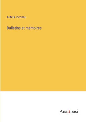 Bulletins Et Mémoires (French Edition)