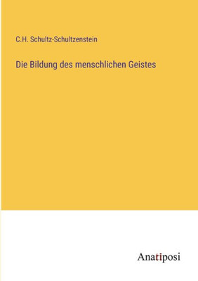 Die Bildung Des Menschlichen Geistes (German Edition)
