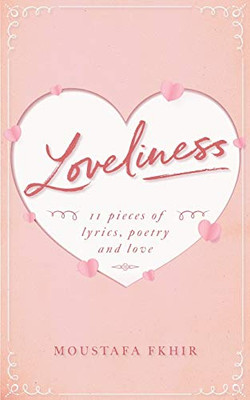 Loveliness: 11 pieces of lyrics, poetry and love