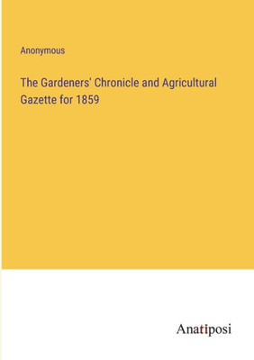 The Gardeners' Chronicle And Agricultural Gazette For 1859