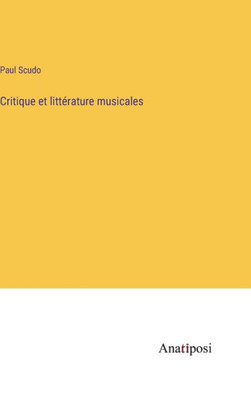 Critique Et Littérature Musicales (French Edition)