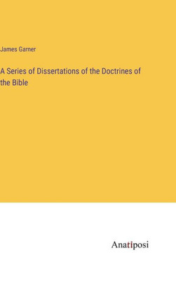 A Series Of Dissertations Of The Doctrines Of The Bible