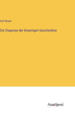 Die Diagnose Der Bösartigen Geschwülste (German Edition)