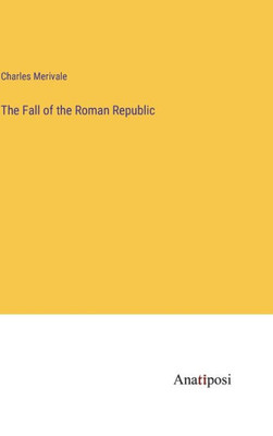 The Fall Of The Roman Republic