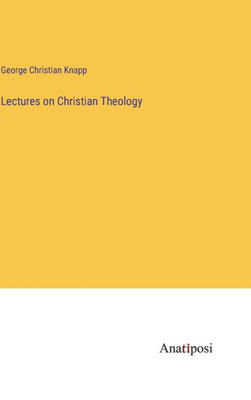 Lectures On Christian Theology