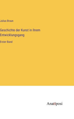 Geschichte Der Kunst In Ihrem Entwicklungsgang: Erster Band (German Edition)