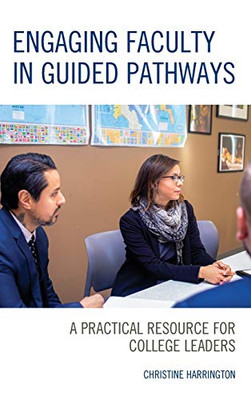 Engaging Faculty in Guided Pathways: A Practical Resource for College Leaders