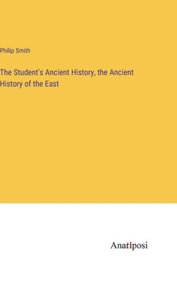 The Student's Ancient History, The Ancient History Of The East