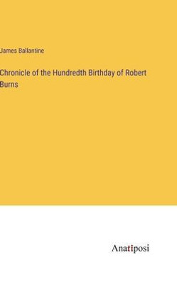 Chronicle Of The Hundredth Birthday Of Robert Burns